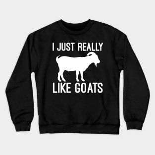 I just really like goats Crewneck Sweatshirt